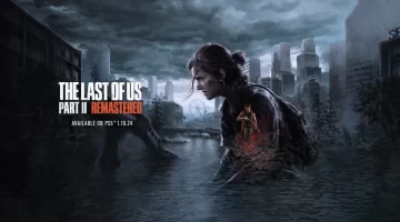 مبيعات Last of Us Part 2 Remastered ضعف ريميك الجزء الأول في بريطانيا