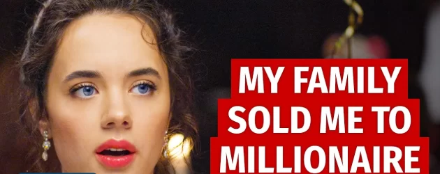 فيلم MY FAMILY SOLD ME TO MILLIONAIRE